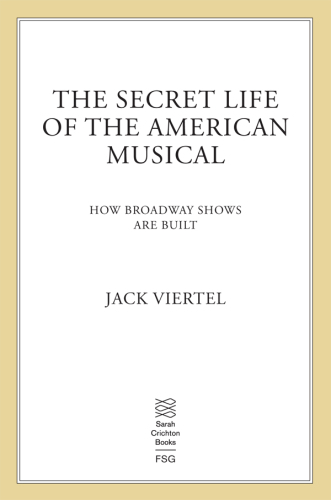 The secret life of the American musical : how Broadway shows are built