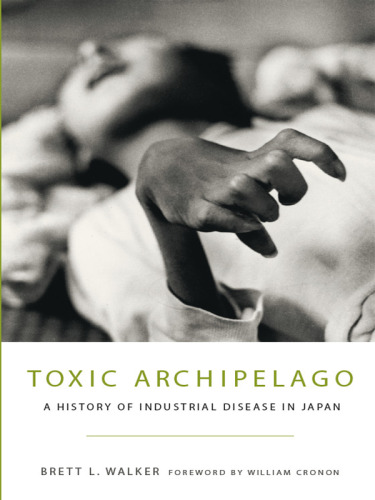 Toxic archipelago : a history of industrial disease in Japan