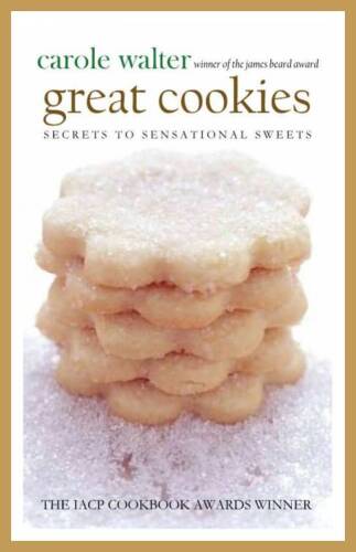 Great Cookies: Secrets to Sensational Sweets (Winner of the James Beard Award)