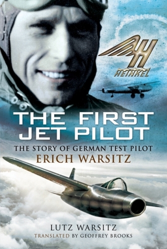 The first jet pilot : the story of German test pilot Erich Warsitz