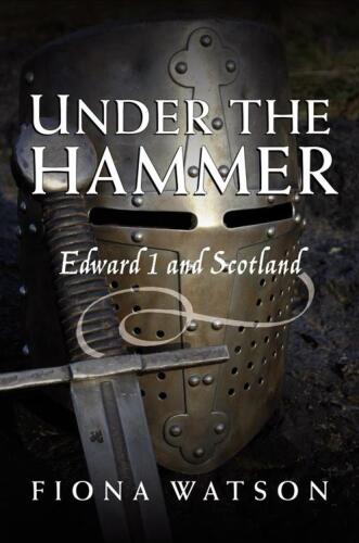 Under the hammer : Edward I and Scotland, 1286-1306 [sic]