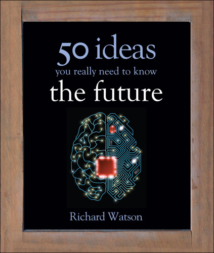 The future : 50 ideas you really need to know