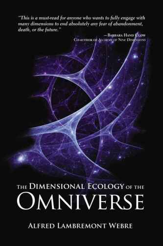 The dimensional ecology of the Omniverse : how God and souls in the afterlife create and inhabit intelligent civilizations in our multiverse