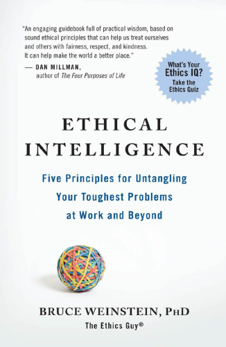 Ethical Intelligence: Five Principles for Untangling Your Toughest Problems at Work and Beyond