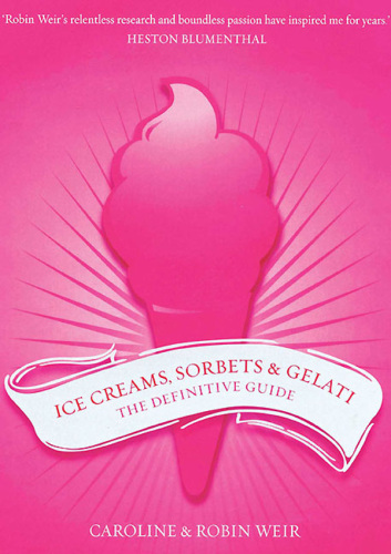 Ice Creams, Sorbets and Gelati: The Definitive Guide