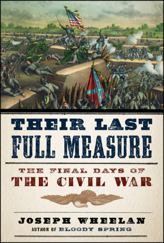 Their last full measure : the final days of the Civil War