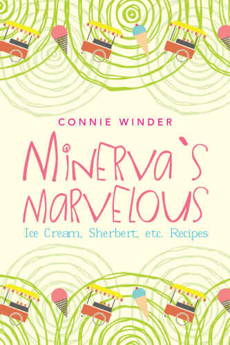 MINERVA'S MARVELOUS ICE CREAM, SHERBET, ETC. RECIPES