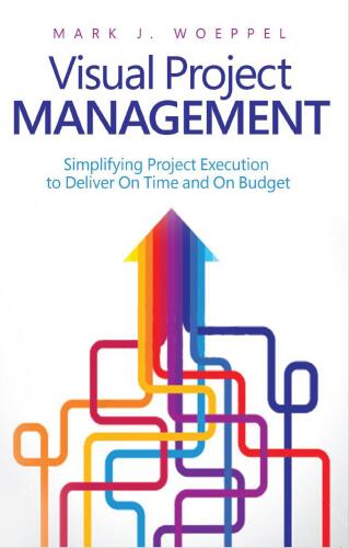 Visual project management : simplifying project execution to deliver on time and on budget