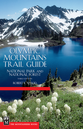 Olympic Mountains trail guide : national park and national forest : detailed descriptions of all constructed and way trails in the Olympic Mountains, maintained and not maintained