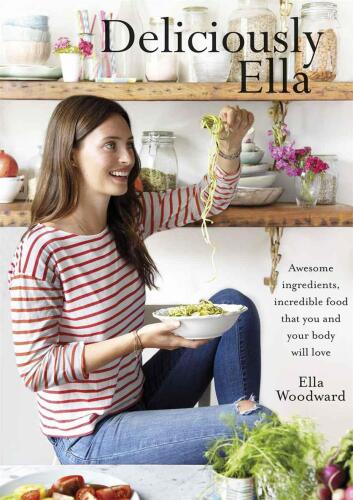 Deliciously Ella : awesome ingredients and incredible food that you and your body will love