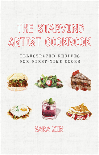 The Starving Artist cookbook : illustrated recipes for first-time cooks