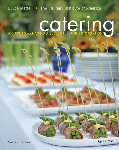 Catering: A Guide to Managing a Successful Business Operation by Bruce Mattel , The Culinary Institute of America