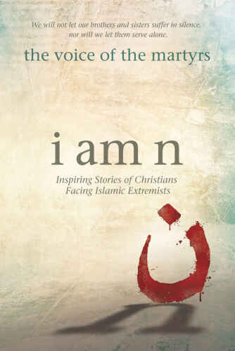 I am n : inspiring stories of Christians facing Islamic extremist