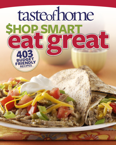 Taste of Home Shop Smart & Eat Great: 403 Budget-Friendly Recipes