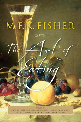 The Art of Eating: 50th Anniversary Edition Joan Reardon, M. F. K. Fisher