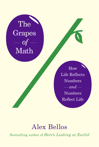 The grapes of math : how life reflects numbers and numbers reflect life