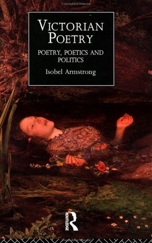 Victorian Poetry: Poetry, Poets and Politics