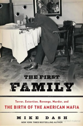 The first family : terror, extortion, revenge, murder, and the birth of the American mafia