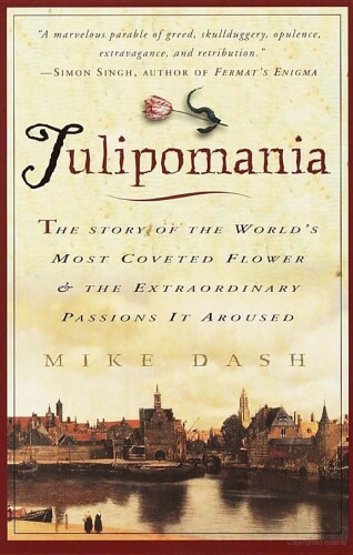 Tulipomania : the story of the world’s most coveted flower and the extraordinary passions it aroused