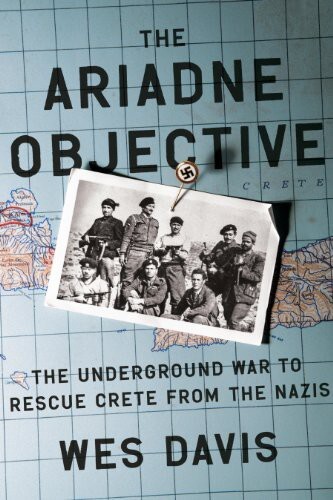 The Ariadne Objective: The Underground War to Rescue Crete from the Nazis