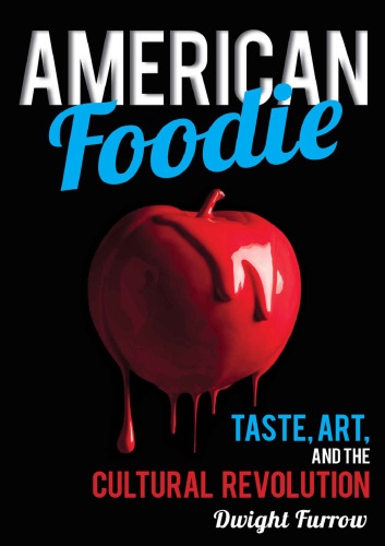 American foodie : taste, art, and the cultural revolution