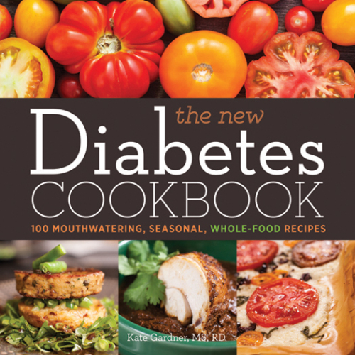 The new diabetes cookbook : 100 mouthwatering, seasonal, whole-food recipes