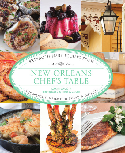 New Orleans chef’s table : extraordinary recipes from the French Quarter to the Garden District