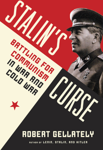 Stalin’s curse : battling for Communism in war and Cold War