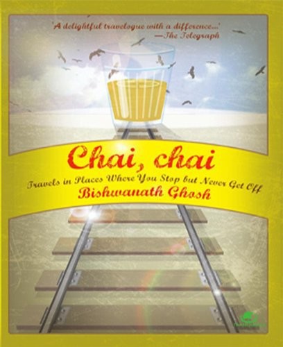 Chai, chai : travels in places where you stop but never get off