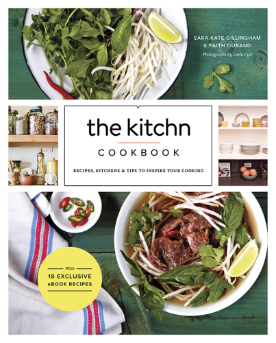 The kitchn cookbook : recipes, kitchens & tips to inspire your cooking