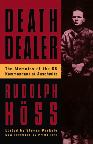 Death dealer : the memoirs of the SS Kommandant at Auschwitz