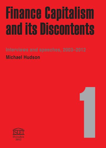 Finance capitalism and its discontents : interviews and speeches, 2003-2012