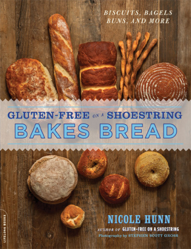 Gluten-Free on a Shoestring Bakes Bread: Biscuits, Bagels, Buns, and More