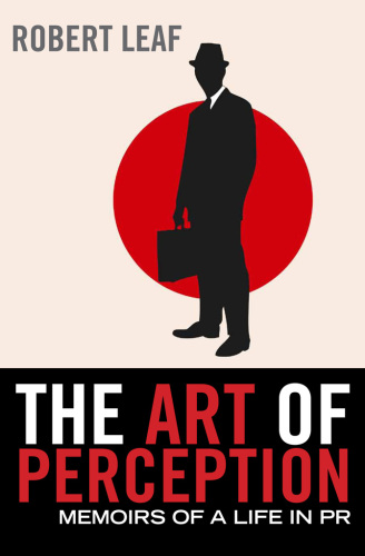 The art of perception : memoirs of a life in PR