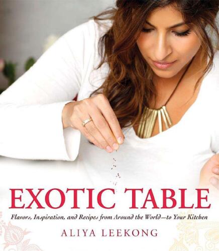 Exotic Table : Flavors, inspiration, and recipes from around the world--to your kitchen