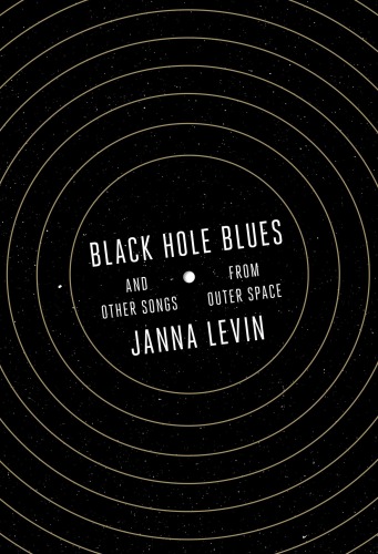 Black hole blues (and other songs from outer space)