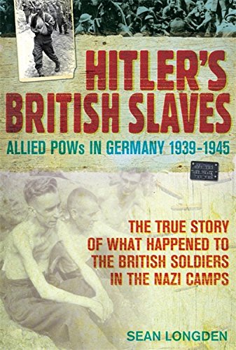 Hitler’s British slaves allied POWs in German industry, 1939 - 1945