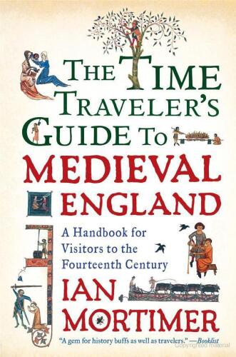 The time traveller’s guide to medieval England : a handbook for visitors to the fourteenth century