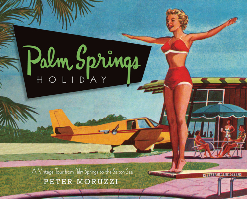 Palm Springs paradise : vintage photographs from America’s desert playground