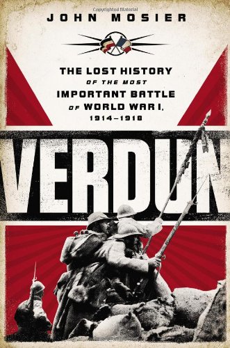 Verdun : the lost history of the most important battle of World War I, 1914-1918