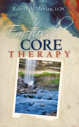 Emotional core therapy : a simple and effective method to empower the mind