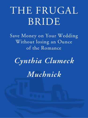 The Frugal Bride : Save Money on Your Wedding Without Losing an Ounce of the Romance