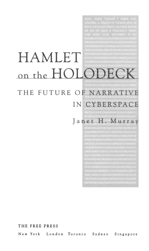 Hamlet on the holodeck : the future of narrative in cyberspace