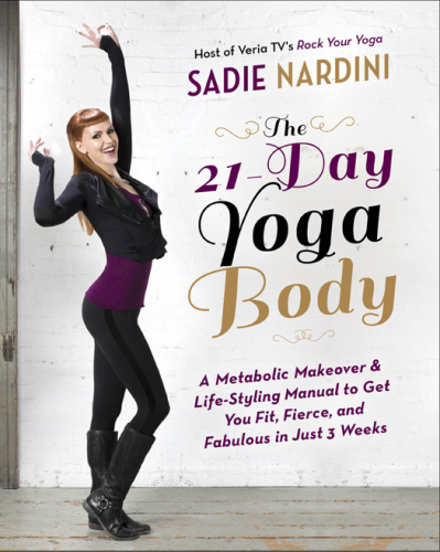 The 21-day yoga body : a metabolic makeover and life-styling manual to get you fit, fierce, and fabulous in just 3 weeks