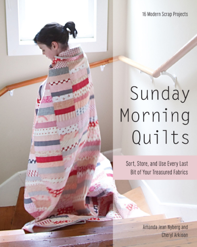 Sunday morning quilts : 16 modern scrap projects : sort, store, and use every last bit of your treasured fabrics