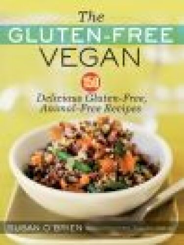 The Gluten-Free Vegan : 150 Delicious Gluten-Free, Animal-Free Recipes