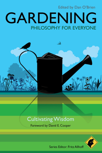 Gardening: Philosophy for Everyone- Cultivating Wisdom