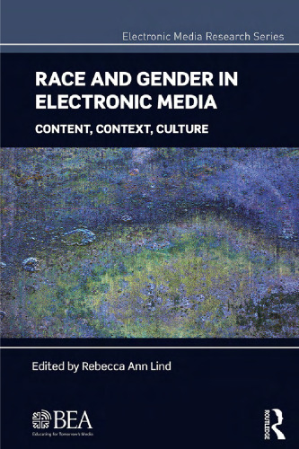 Race and Gender in Electronic Media: Content, Context, Culture