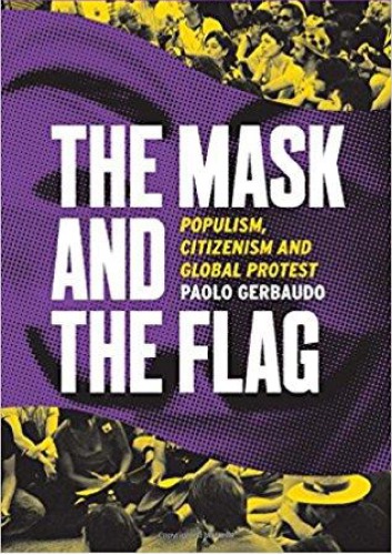 The Mask and the Flag: Populism, Citizenism and Global Protest