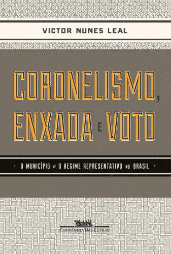 Coronelismo, Enxada e Voto - O município e o regime representativo no Brasil